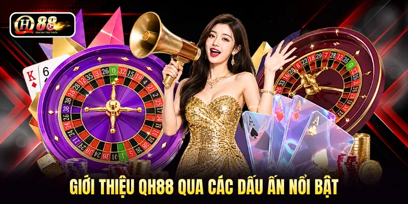Giới thiệu QH88 qua các dấu ấn nổi bật 