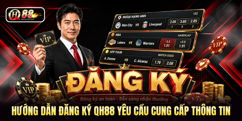 Hướng dẫn đăng ký QH88 yêu cầu cung cấp thông tin