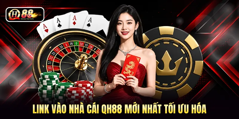 Link vào nhà cái QH88 mới nhất tối ưu hóa 