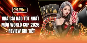 Nhà Cái Nào Tốt Nhất Mùa World Cup 2026 - Review Chi Tiết
